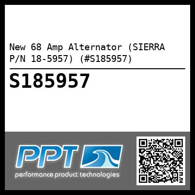 New 68 Amp Alternator (SIERRA P/N 18-5957) (#S185957)
