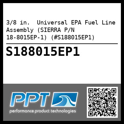 3/8 in.  Universal EPA Fuel Line Assembly (SIERRA P/N 18-8015EP-1) (#S188015EP1)