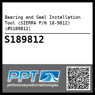 Bearing and Seal Installation Tool (SIERRA P/N 18-9812) (#S189812)