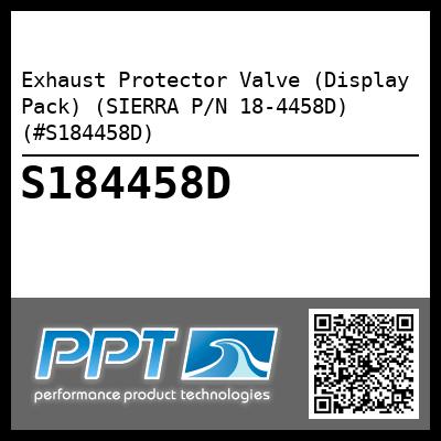 Exhaust Protector Valve (Display Pack) (SIERRA P/N 18-4458D) (#S184458D)