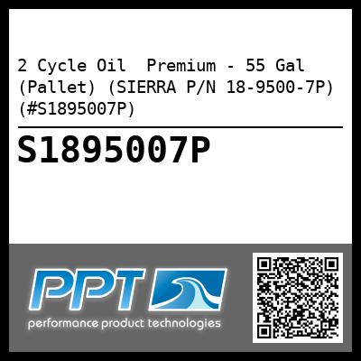 2 Cycle Oil  Premium - 55 Gal (Pallet) (SIERRA P/N 18-9500-7P) (#S1895007P)