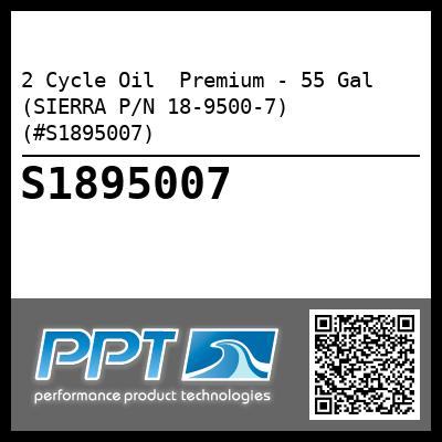 2 Cycle Oil  Premium - 55 Gal (SIERRA P/N 18-9500-7) (#S1895007)