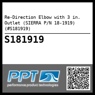 Re-Direction Elbow with 3 in. Outlet (SIERRA P/N 18-1919) (#S181919)