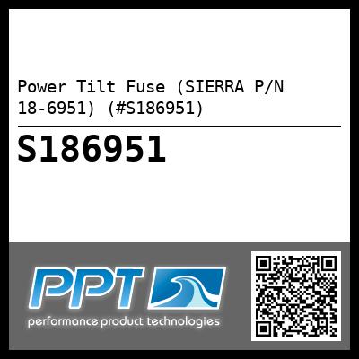 Power Tilt Fuse (SIERRA P/N 18-6951) (#S186951)