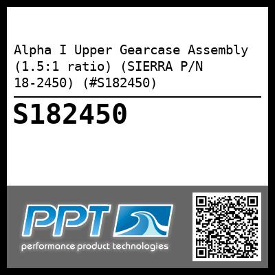 Alpha I Upper Gearcase Assembly (1.5:1 ratio) (SIERRA P/N 18-2450) (#S182450)