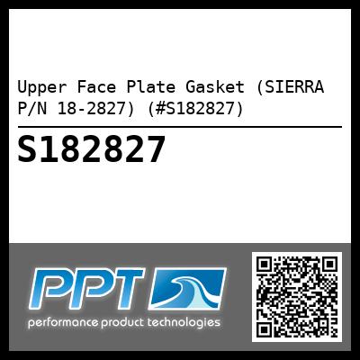 Upper Face Plate Gasket (SIERRA P/N 18-2827) (#S182827)