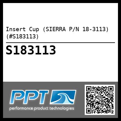Insert Cup (SIERRA P/N 18-3113) (#S183113)