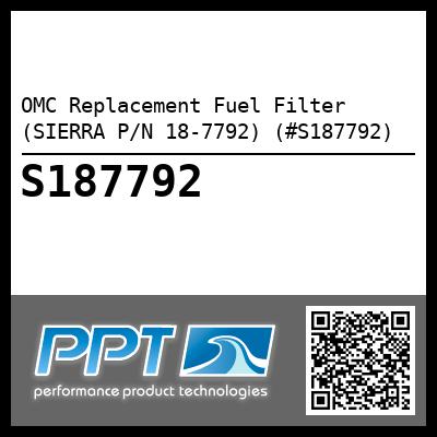 OMC Replacement Fuel Filter (SIERRA P/N 18-7792) (#S187792)