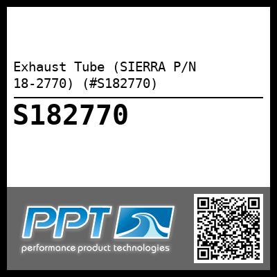 Exhaust Tube (SIERRA P/N 18-2770) (#S182770)