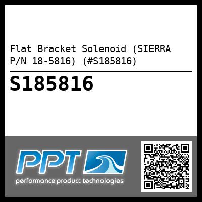 Flat Bracket Solenoid (SIERRA P/N 18-5816) (#S185816)
