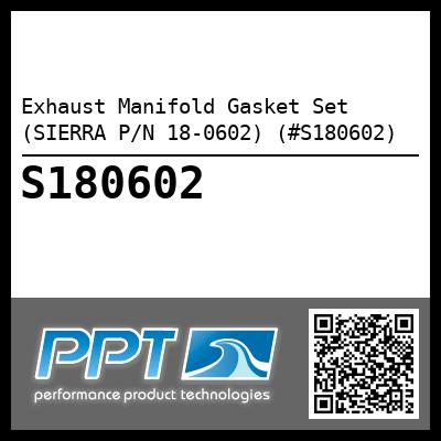 Exhaust Manifold Gasket Set (SIERRA P/N 18-0602) (#S180602)