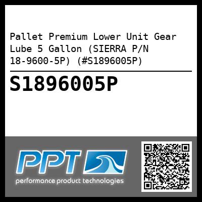 Pallet Premium Lower Unit Gear Lube 5 Gallon (SIERRA P/N 18-9600-5P) (#S1896005P)