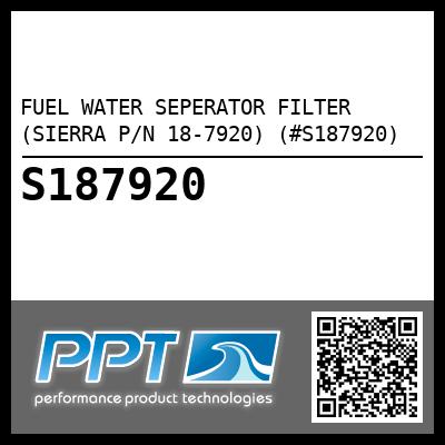 FUEL WATER SEPERATOR FILTER (SIERRA P/N 18-7920) (#S187920)