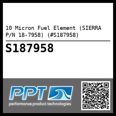 10 Micron Fuel Element (SIERRA P/N 18-7958) (#S187958)