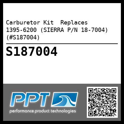 Carburetor Kit  Replaces 1395-6200 (SIERRA P/N 18-7004) (#S187004)