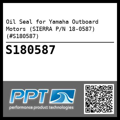 Oil Seal for Yamaha Outboard Motors (SIERRA P/N 18-0587) (#S180587)