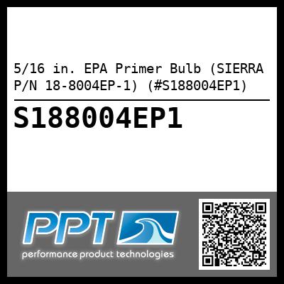 5/16 in. EPA Primer Bulb (SIERRA P/N 18-8004EP-1) (#S188004EP1)