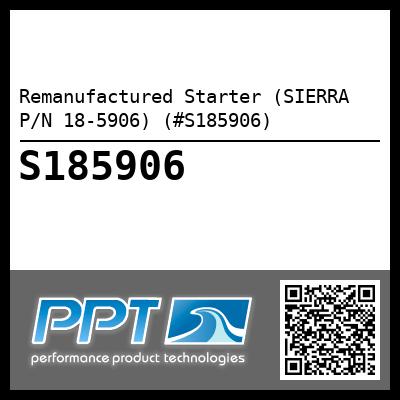Remanufactured Starter (SIERRA P/N 18-5906) (#S185906)