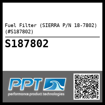 Fuel Filter (SIERRA P/N 18-7802) (#S187802)