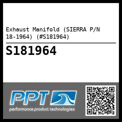 Exhaust Manifold (SIERRA P/N 18-1964) (#S181964)