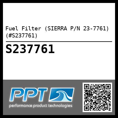 Fuel Filter (SIERRA P/N 23-7761) (#S237761)