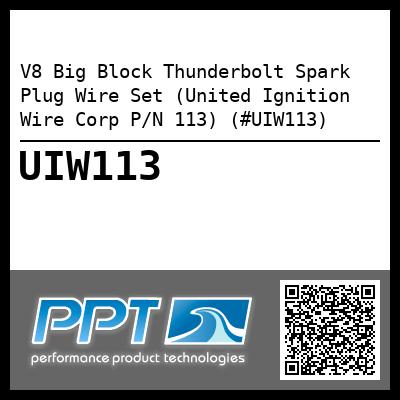 V8 Big Block Thunderbolt Spark Plug Wire Set (United Ignition Wire Corp P/N 113) (#UIW113)