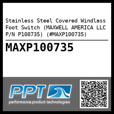 Stainless Steel Covered Windlass Foot Switch (MAXWELL AMERICA LLC P/N P100735) (#MAXP100735)