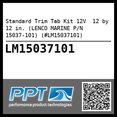 Standard Trim Tab Kit 12V  12 by 12 in. (LENCO MARINE P/N 15037-101) (#LM15037101)