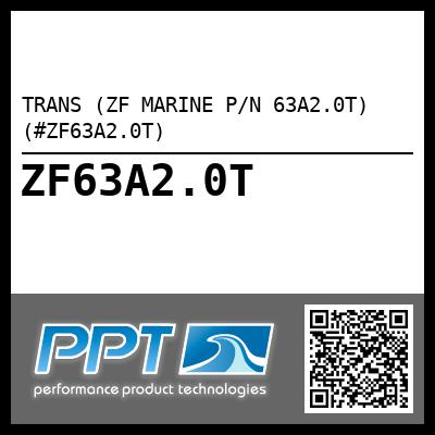 TRANS (ZF MARINE P/N 63A2.0T) (#ZF63A2.0T)