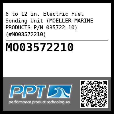6 to 12 in. Electric Fuel Sending Unit (MOELLER MARINE PRODUCTS P/N 035722-10) (#MO03572210)