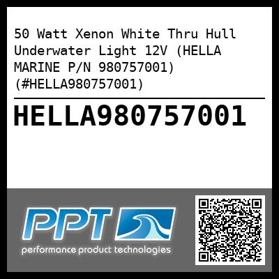 50 Watt Xenon White Thru Hull Underwater Light 12V (HELLA MARINE P/N 980757001) (#HELLA980757001)
