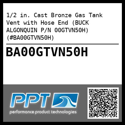 1/2 in. Cast Bronze Gas Tank Vent with Hose End (BUCK ALGONQUIN P/N 00GTVN50H) (#BA00GTVN50H)