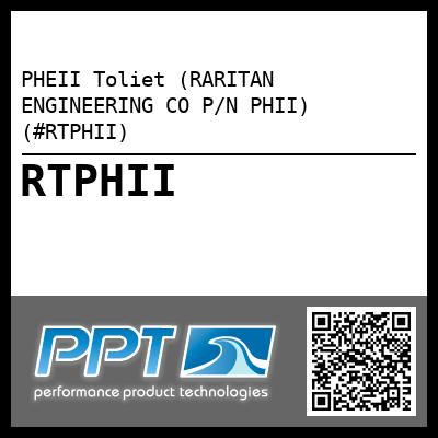 PHEII Toliet (RARITAN ENGINEERING CO P/N PHII) (#RTPHII)