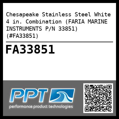 Chesapeake Stainless Steel White 4 in. Combination (FARIA MARINE INSTRUMENTS P/N 33851) (#FA33851)