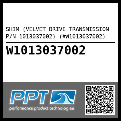 SHIM (VELVET DRIVE TRANSMISSION P/N 1013037002) (#W1013037002)