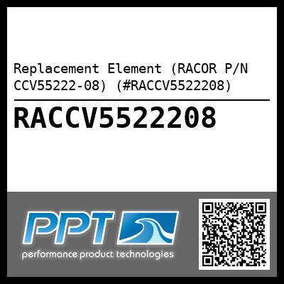 Replacement Element (RACOR P/N CCV55222-08) (#RACCV5522208)