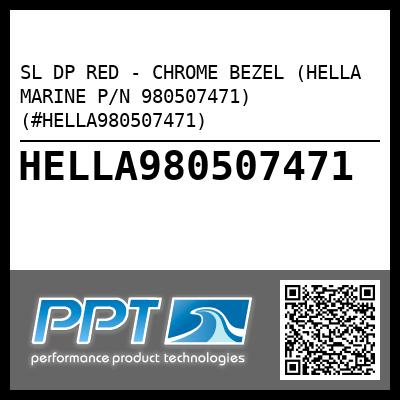 SL DP RED - CHROME BEZEL (HELLA MARINE P/N 980507471) (#HELLA980507471)