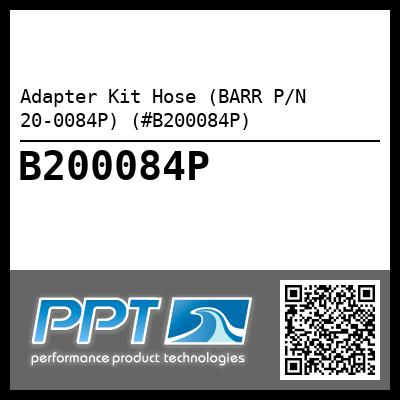 Adapter Kit Hose (BARR P/N 20-0084P) (#B200084P)