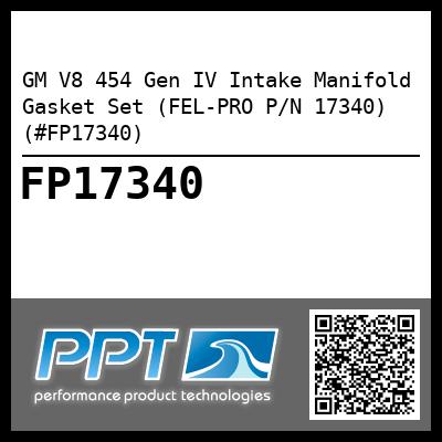 GM V8 454 Gen IV Intake Manifold Gasket Set (FEL-PRO P/N 17340) (#FP17340)