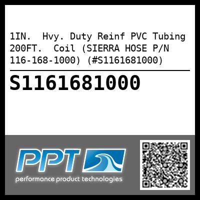 1IN.  Hvy. Duty Reinf PVC Tubing 200FT.  Coil (SIERRA HOSE P/N 116-168-1000) (#S1161681000)