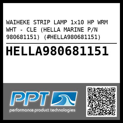 WAIHEKE STRIP LAMP 1x10 HP WRM WHT - CLE (HELLA MARINE P/N 980681151) (#HELLA980681151)