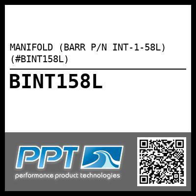 MANIFOLD (BARR P/N INT-1-58L) (#BINT158L)