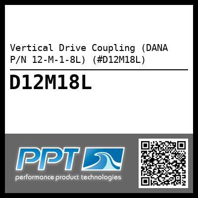 Vertical Drive Coupling (DANA P/N 12-M-1-8L) (#D12M18L)