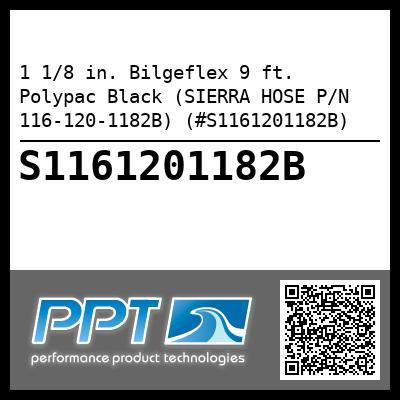 1 1/8 in. Bilgeflex 9 ft. Polypac Black (SIERRA HOSE P/N 116-120-1182B) (#S1161201182B)