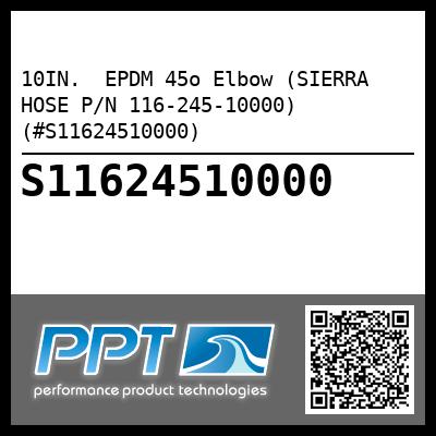 10IN.  EPDM 45o Elbow (SIERRA HOSE P/N 116-245-10000) (#S11624510000)