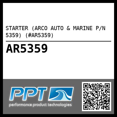 STARTER (ARCO AUTO & MARINE P/N 5359) (#AR5359)