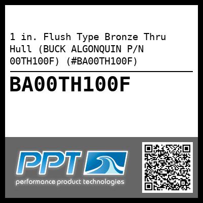 1 in. Flush Type Bronze Thru Hull (BUCK ALGONQUIN P/N 00TH100F) (#BA00TH100F)
