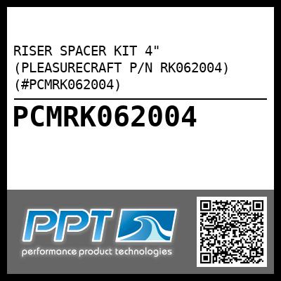 RISER SPACER KIT 4" (PLEASURECRAFT P/N RK062004) (#PCMRK062004)