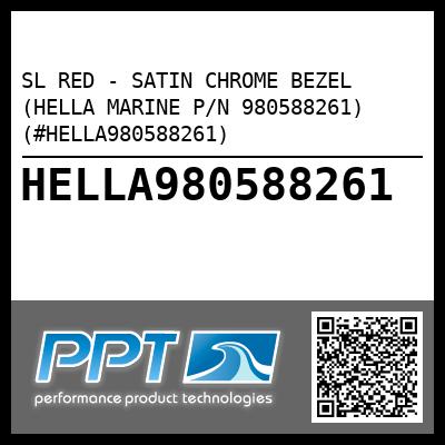 SL RED - SATIN CHROME BEZEL (HELLA MARINE P/N 980588261) (#HELLA980588261)