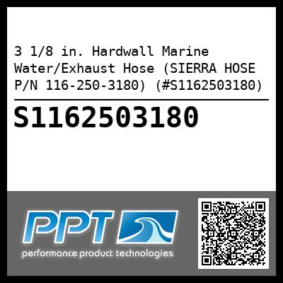 3 1/8 in. Hardwall Marine Water/Exhaust Hose (SIERRA HOSE P/N 116-250-3180) (#S1162503180)